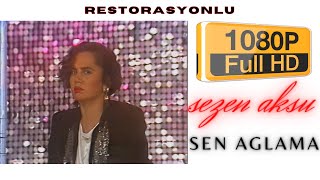 Full HD + Kaliteli Ses - Sezen Aksu - Sen Ağlama Nostalji Restorasyonlu Resimi