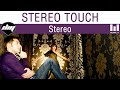 STEREO TOUCH - Stereo