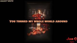 Barry White - You Turned My Whole World Around (Lyrics)