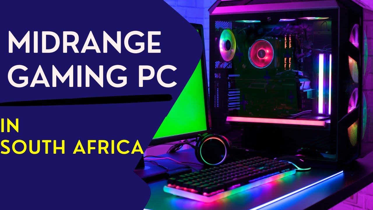 Midrange Gaming PC in South Africa How Much Is It? YouTube