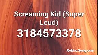 Screaming Kid (Super Loud) Roblox ID - Roblox Music Code