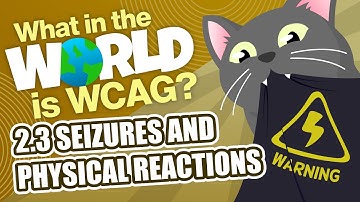 What is WCAG? 2.3 Seizures and Physical reactions