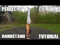 How to do a Perfect Form Handstand - Best Step by Step Tutorial