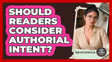 Should Readers Consider Authorial Intent? - Book and Author Club