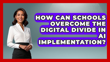 How Can Schools Overcome The Digital Divide In AI Implementation? - Safe AI for The Classroom