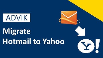 How to Migrate Hotmail to Yahoo Mail? Step-by-Step Guide