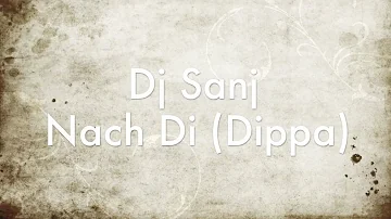 Dj Sanj - Nach Di (Dippa)