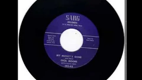 CECIL MOORE -  MY MONEYS GONE -  I WANT TO BE WITH...