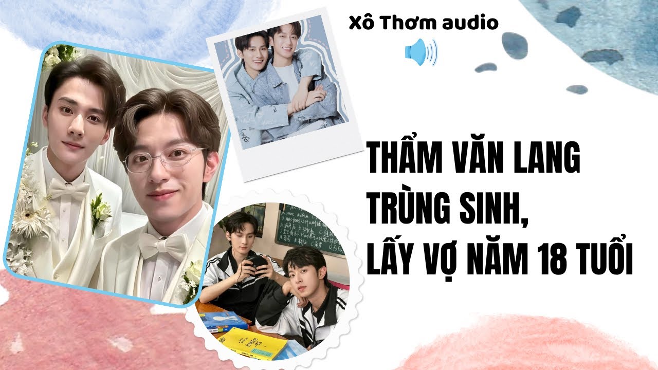 Full Audio | THẨM VĂN LANG TRÙNG SINH, LẤY VỢ NĂM 18 TUỔI | Xô Thơm Audio