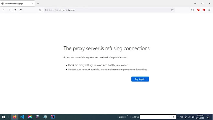 Sửa lỗi the proxy server is refusing connections năm 2024