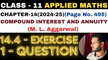 1 Q Ex14.4 l Chapter14 l COMPOUND INTEREST ANNUITY l Class 11th Applied Maths l M L Aggarwal 2024-25