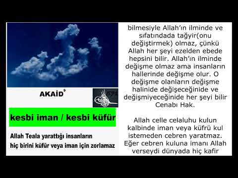 Allah Teala yarattığı insanların hiç birini küfür veya iman için zorlamaz