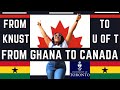 Move From Ghana To Canada | KNUST To U of T | Moving To Canada From Africa | U of T