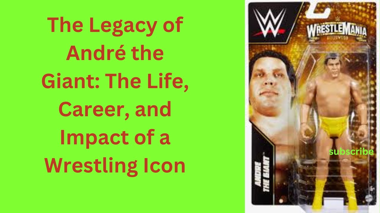 The Legacy of André the Giant: The Life, Career, and Impact of a Wrestling Icon
