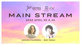 DAY1 4.29fri.17:00〜 &quot;MAIN STREAM&quot; of JAZZ AUDITORIA ONLINE 2022（from WATERRAS COMMON HALL） 藤原さくら 井上銘