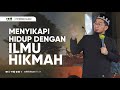 Menyikapi hidup dengan ilmu hikmah  ustadz adi hidayat