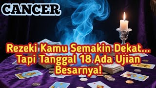 CANCER Hari Ini ‼️Rezeki Kamu Semakin Dekat… Tapi Tanggal 18 Ada Ujian Besarnya! 😱😭