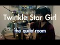 Twinkle Star Girl/the quite room(cover)