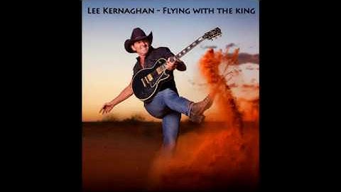 Lee Kernaghan - Flying with the king (Lyrics)