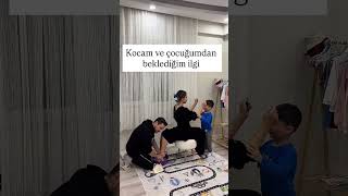Kocamdan Ve Oğlumdan Beklediğim Ilgi