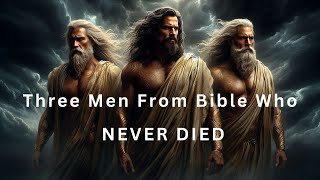 Download Lagu The 3 Men From The Bible Who NEVER DIED MP3