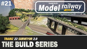 #21 Model Railway - Trainz 22 - Surveyor 2.0 - We detail three Bridges & a Tunnel