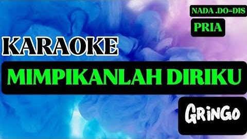 KARAOKE || MIMPIKANLAH DIRIKU || GRINGO