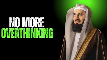 How To Stop Overthinking Everything | The QUICKEST Way | Mufti Menk