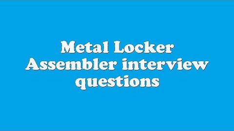 Metal Locker Assembler interview questions