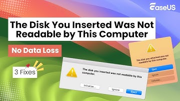 The Disk You Inserted Was Not Readable by This Computer Mac [3 Fixes Without Data Loss]