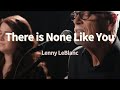 Lenny LeBlanc - There is None Like You | 1시간 연속듣기