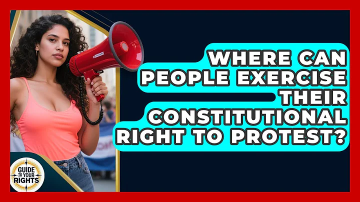 Where Can People Exercise Their Constitutional Right to Protest? | Guide To Your Rights News
