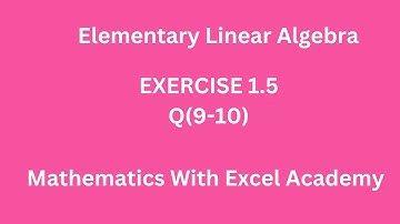 ELEMENTARY LINEAR ALGEBRA//Exercise 1.5//Q(9-10)