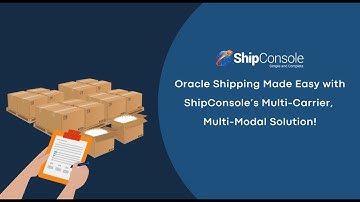 Oracle Shipping Made Easy with ShipConsole’s Multi Carrier, Multi Modal Solution!