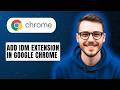 How To Add IDM Extension In Google Chrome [2026 Guide]