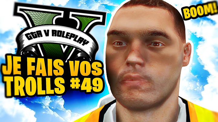 Je fais vos trolls 49 ! (GTA 5 RP)