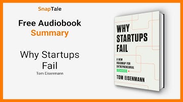 Why Startups Fail by Tom Eisenmann: 11 Minute Summary