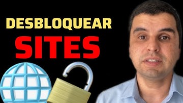 COMO DESBLOQUEAR SITES BLOQUEADOS PELA SUA INTERNET