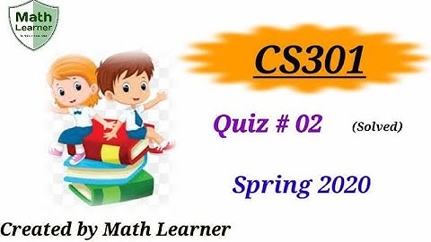 CS301 Quiz 2 Solved Spring 2020|| CS301 Quiz 2