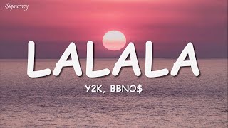 Y2K, bbno$ - Lalala (Lyrics \/ Lyric Video) Letra