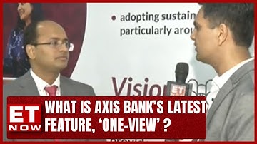 Axis Bank Launches Its Latest Feature, ‘One-View’ | Sameer Shetty On ET Now | Business News