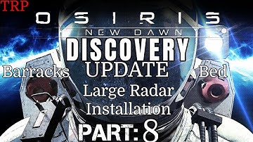Osiris: New Dawn Discovery Update | Part 8 | Barracks - Bed - Large Radar Installation | PC