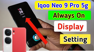 Iqoo neo 9 pro always on display, always on display setting in Iqoo neo 9 pro 5g