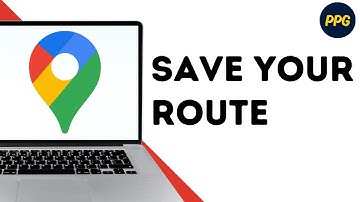 How To Save A Route On Google Maps ?