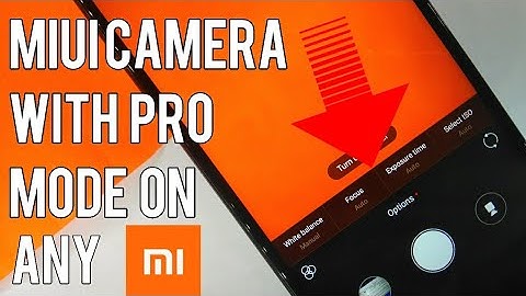 How to Enable Miui Camera with Pro Mode On Any Xiaomi Device!NO ROOT