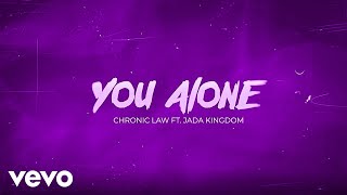 Смотреть клип Chronic Law, Jada Kingdom - You Alone Remix (Official Lyric Video)