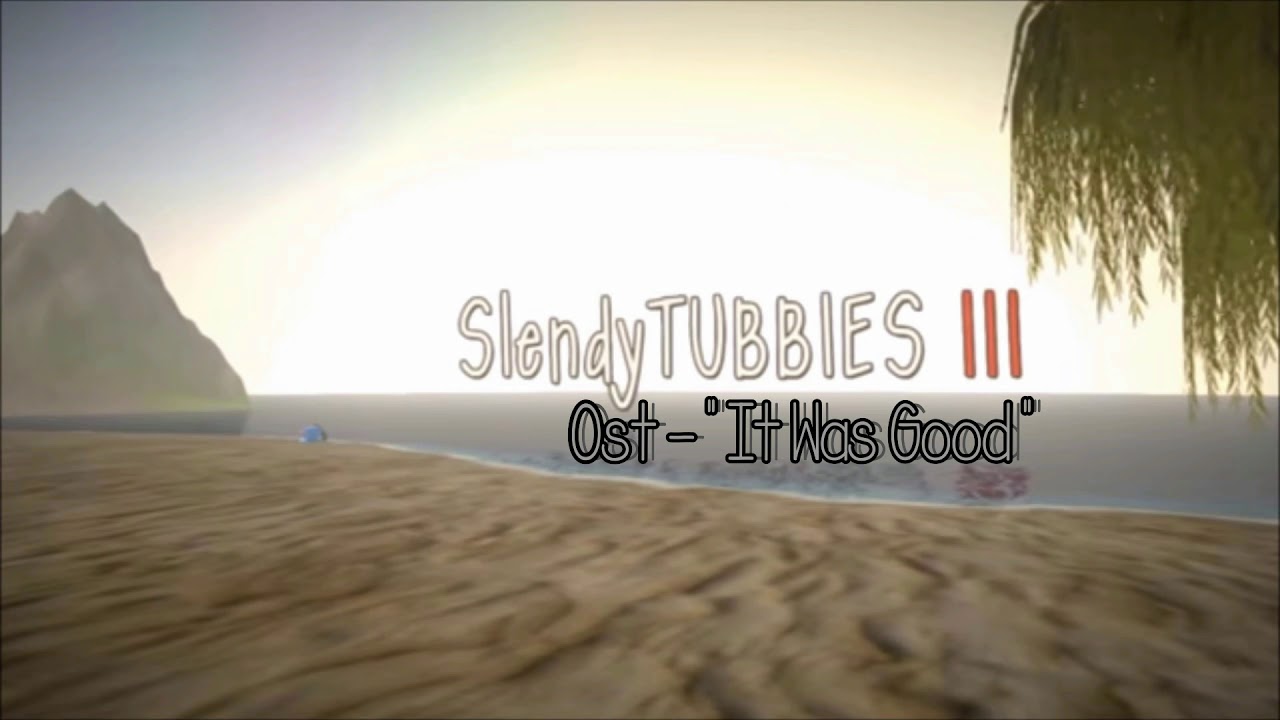 Slendytubbies 3 (Soundtrack) "It Was Good"