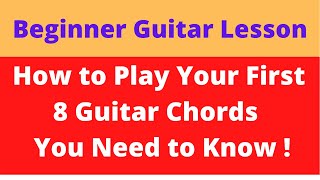 Beginner Chords - 8 Chords you need to know - Guitar Lesson