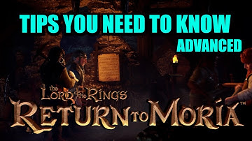 Return to Moria - Advanced TIPS you need to know