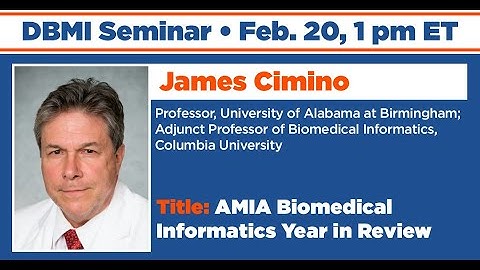 AMIA Biomedical Informatics Year in Review (James Cimino, Feb. 20 DBMI Seminar)